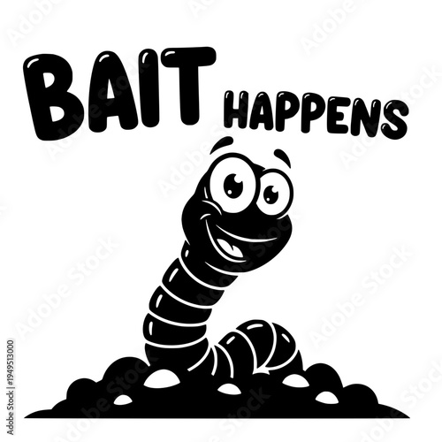 The text bait happens with a smiling earthworm playfully emerges from the earth, and an eye-catching illustration perfectly captures the clever phrase.