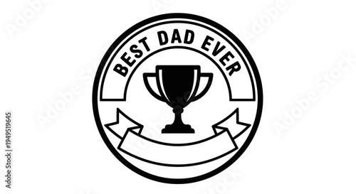 Best Dad Ever Trophy Emblem Logo.