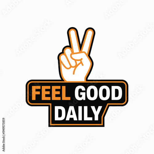 Hand making peace sign, v for victory gesture, with orange and black text feel good daily, positivity and well being, good vibes motivation.