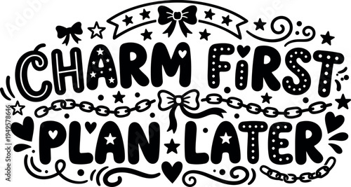 Hand drawn flat design charming decorative lettering quote charm first plan later surrounded by hearts stars and bows