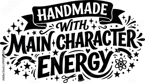 Handmade with main character energy black and white lettering with decorative stars and sewing icons creative typography design