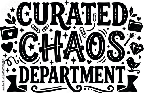 Black and white hand lettering curated chaos department with decorative icons and playful design elements vector art illustration
