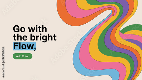 A vibrant swirling graphic design features colorful waves alongside the text go with the bright flow and an add color button high quality professional detailed modern