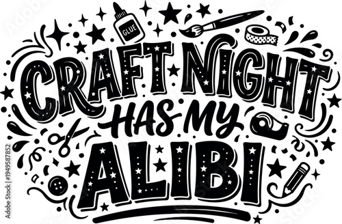 Hand lettering craft night has my alibi with glue paintbrush scissors and tape in black and white vector art
