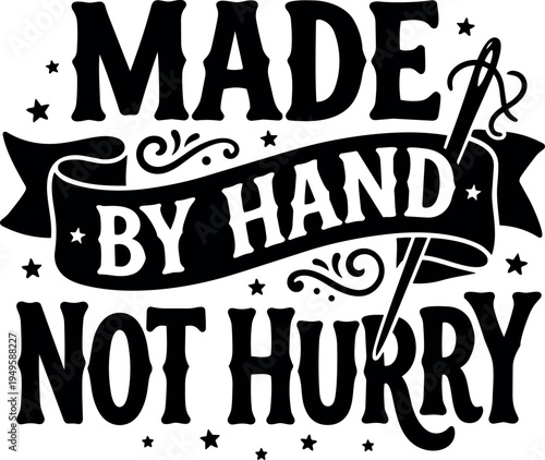 Black vintage style hand lettering made by hand not hurry with needle and stars decorative elements vector design