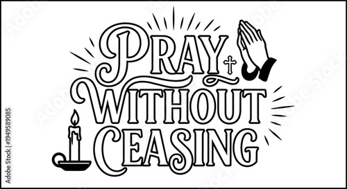 Black and white vector art of praying hands candle and text pray without ceasing religious design spiritual faith concept