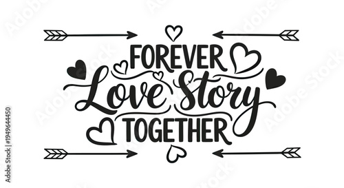 Forever Love Story Together Calligraphy Design with Arrows and Hearts.