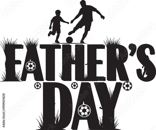 Father's Day Soccer Play Silhouette with Dad & Son Kicking Ball and Grassy Typography - Active Paternal Bond Vector