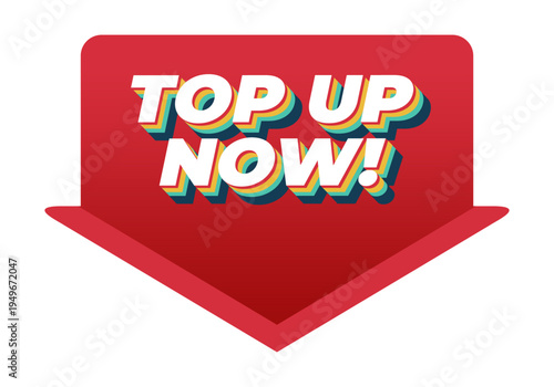Red downward arrow banner with bold 3d text top up now on white background, promotional call to action graphic for recharge, payment, or mobile credit.