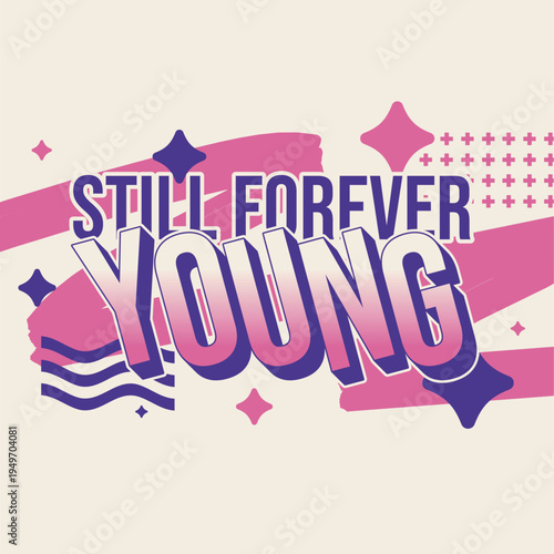 Typography art of 'Still Forever Young' with Cute Paintbrush and Round Sparkles in Pink and Purple Color, 1980s City Pop Style Artistic Sign