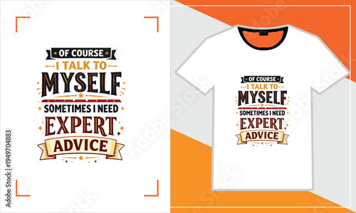 Funny t-shirt design about seeking expert advice while talking to oneself