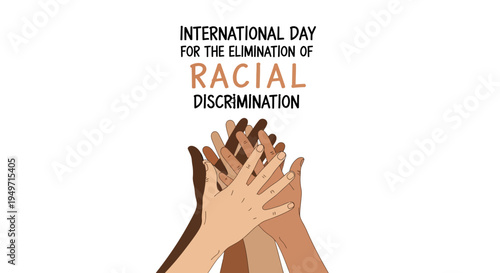 Illustration of stacked hands in different skin tones with the International Day for the Elimination of Racial Discrimination text in a flat design style against a clean white background.