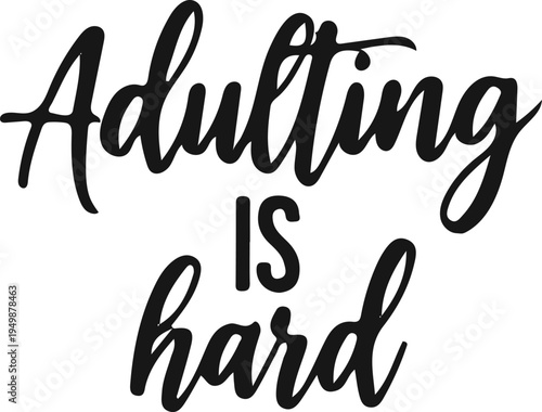 The phrase "Adulting is hard" is written in a playful, cursive black font on a white background.