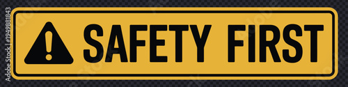 Safety First yellow warning sign banner. Rectangular caution board with exclamation mark icon for industrial, construction, and workplace security. Vector Illustration.