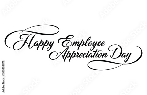 Happy Employee Appreciation Day message in elegant calligraphy on white background for corporate use