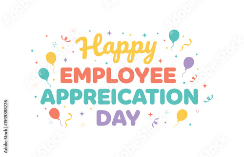 Happy Employee Appreciation Day colorful celebration graphic with balloons and confetti