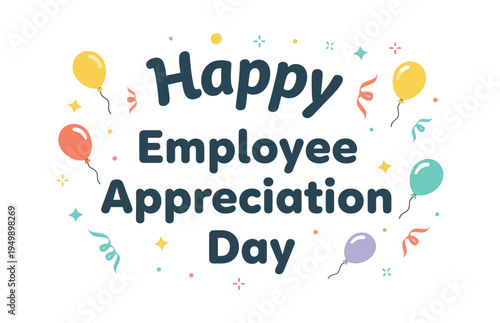Happy Employee Appreciation Day colorful balloons and confetti celebration