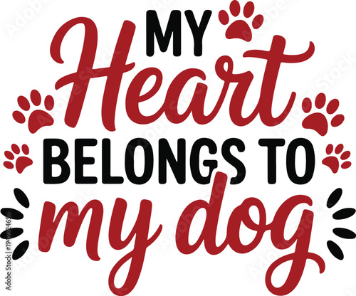 My heart belongs to my dog typography quote lettering for pet lovers and dog owners