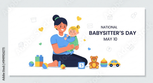 Smiling babysitter and happy baby surrounded by toys on national babysitter's day may 10