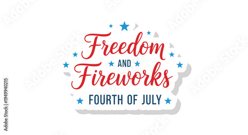 Vector illustration of 'Freedom and Fireworks' Fourth of July text