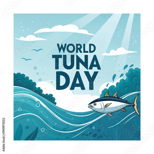 Global day raising awareness about sustainable tuna fishing and protecting ocean ecosystems