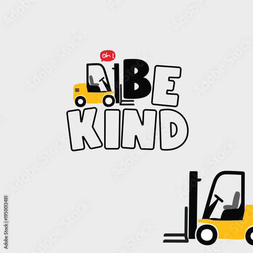 Be Kind Message with Forklift Illustration