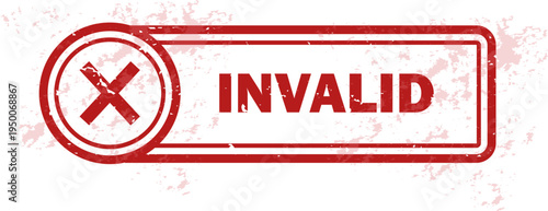 Invalid Rubber Stamp Badge – Document, Data and Authorization Invalid Status Mark for Administration, Finance, Security and Verification. Transparent Grunge Effect.