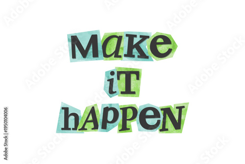 Make it happen -  motivational quote, message, magazine text cutout clip art. Vector illustration in 90s design for sticker, print, badge with inspirational, empowering title