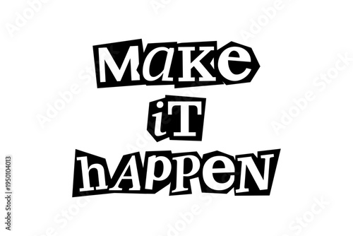 Make it happen -  motivational quote, message, magazine text cutout clip art. Vector illustration in 90s design for sticker, print, badge with inspirational, empowering title