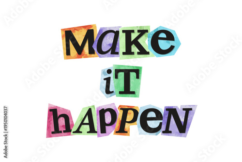 Make it happen -  motivational quote, message, magazine text cutout clip art. Vector illustration in 90s design for sticker, print, badge with inspirational, empowering title