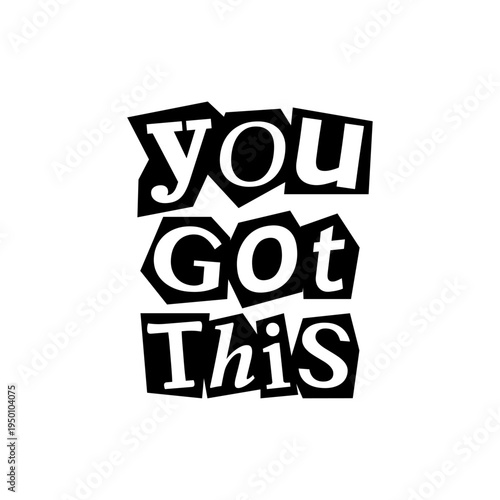 Wallpaper Mural You got this - motivational quote, message, magazine text cutout clip art. Vector illustration in 90s design for sticker, print, badge with inspirational, empowering title Torontodigital.ca