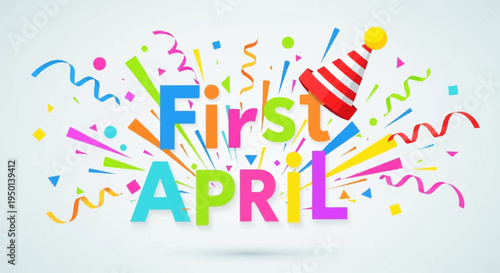 Colorful celebration graphic with 'first april' text party hat confetti and ribbons on light background