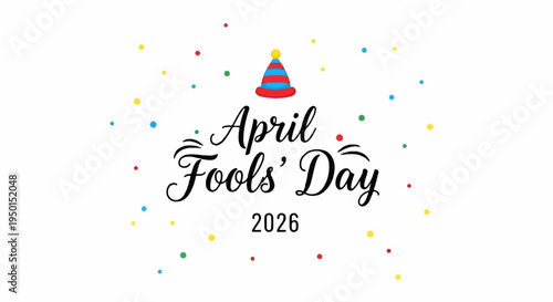 Colorful april fools' day 2026 celebration graphic with confetti and party hat on white background