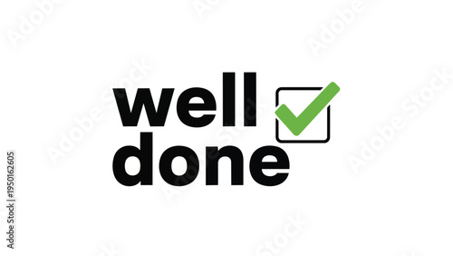 An illustrative graphic denoting achievement and successful task completion with a bold 'well done' message alongside a prominent green checkmark,