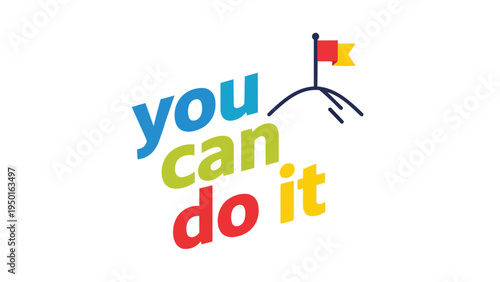 A vibrant digital illustration encouraging perseverance, featuring the bold phrase "You Can Do It" alongside a symbolic flag atop a mountain peak,