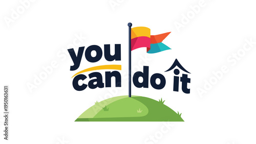 A vibrant illustration celebrating personal growth and reaching objectives, featuring the inspiring phrase 'you can do it' atop a verdant hill with