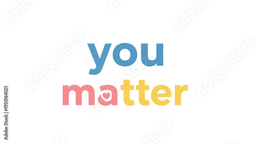 A positive message affirming individual worth and significance through clean typography encouraging self-love mental wellness and universal