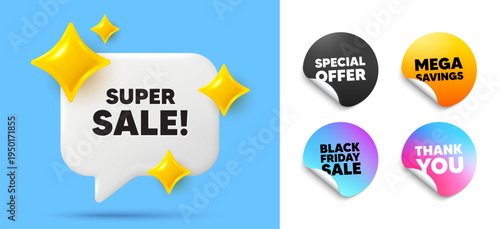 Super sale speech bubble, sticker tags. Offer, Black friday stickers. Super Sale tag. Special offer price sign. Advertising Discounts symbol. Thank you tag. 3d sparkle chat bubble. Vector