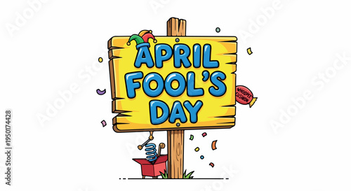 Cartoon illustration of a yellow sign reading 'APRIL FOOL'S DAY' with colorful confetti on a white background.