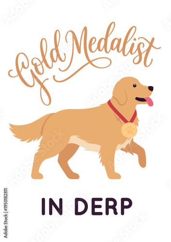 Golden Retriever dog, medalist in derp pet slogan poster. Cute T-shirt, hoodie printing, copybook, notebook, mugs, banner typography, funny sayings tote bags, pouch design. Vector illustration