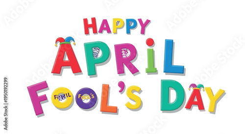 Colorful typographic greeting for April Fool's Day on a plain background with a playful and festive mood.