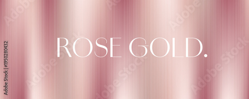 Rose gold gradient. Pale pink polished metal. Iridescent Foil. Great for web design, banner, poster