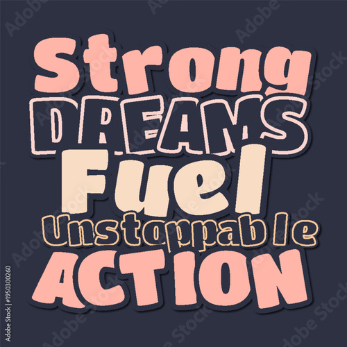 Strong Dreams Fuel Unstoppable Action  Motivational Typography Poster