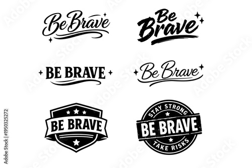 Be brave motivational emblems in various typography styles