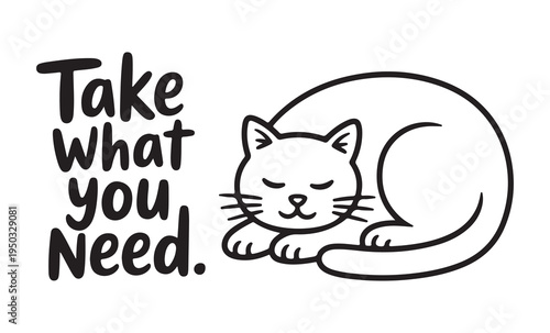 Black and white line art of a sleeping cat curled up next to the inspirational text Take what you Need