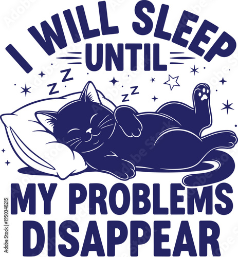 I will sleep until my problems disappear cad drawing flat vector illustration with sleeping cat on pillow isolated on white.