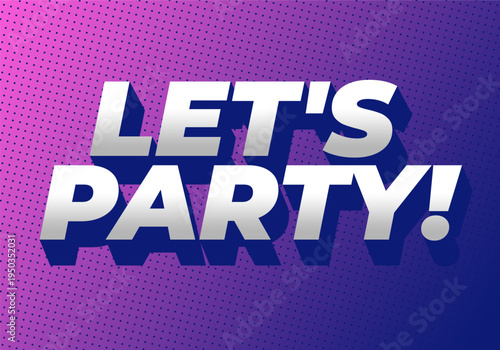 A vibrant graphic design featuring the text Lets Party! in bold, three dimensional letters against purple gradient background with dotted patterns.