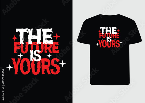 The Future Is Yours Motivational Streetwear T-shirt Graphic Design