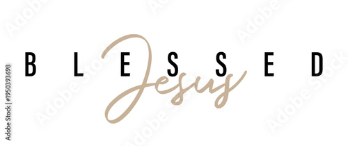 Blessed Jesus - creative typography. T shirt graphic. Christian hoodie design. Horizontal logo.