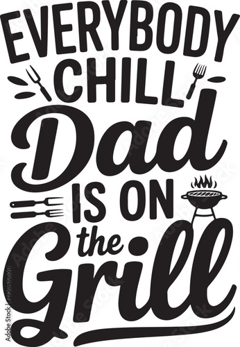 Everybody chill dad is on the grill funny bbq quote with grill and utensils vector art
